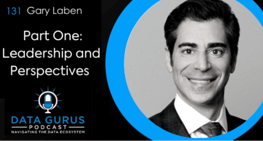 Data Gurus Podcast: Part 1: Leadership & Perspectives with Dynata CEO Gary Laben